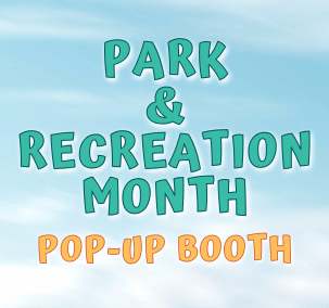 Park & Rec Month Pop-Up Booth (Park Pop & Play)